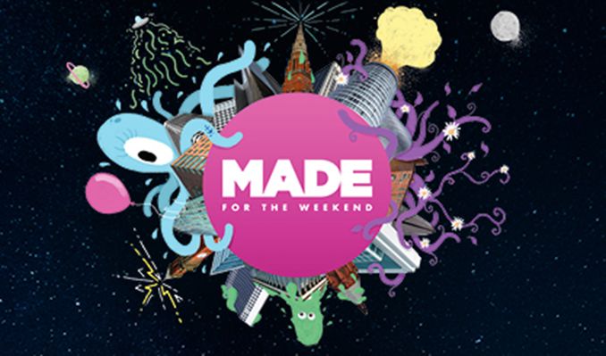 MADE For The Weekend tickets